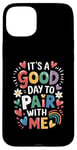 iPhone 15 Plus Behavior Analyst It's A Good Day To Pair With Me ABA Lover Case