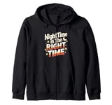 Nighttime Is The Right Time Night Owl Late Night Sleepless Zip Hoodie