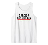 Cardio? Not a Big Fan Tank Top