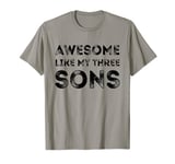 Awesome Like My Three Sons Boys Fathers Day Dad of 3 Sons T-Shirt