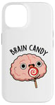 Coque pour iPhone 14 Jeu de mots d'anatomie drôle Brain Candy