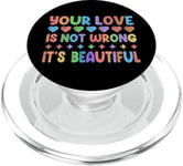 Your Love Is Not Wrong, It's Beautiful - Pride Month PopSockets PopGrip for MagSafe