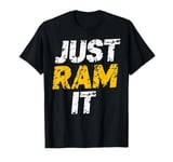 Ram Truck Off Road Fan Just Ram It Funny Distressed Design T-Shirt