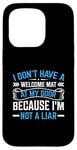 iPhone 15 Pro I Don't Have A Welcome Mat At My Door Because I'm Not A Liar Case