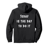 Today Is The Day To Do It Pullover Hoodie