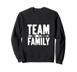 Team Family Forever Together Family Unity Sweatshirt