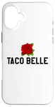 Coque pour iPhone 16 Plus Taco Belle Princess If I Were a Princess I'd Be a Taco Belle