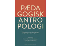 Pedagogisk Antropologi - Metoder Och Begrepp | Cathrine Hasse Charlotte Palludan Eva Gulløv Karen Valentin Laura Gilliam Sally Anderson Steen Nepper Larsen Jakob Krause-Jensen Ida Wentzel Winther Karen Ida Dannesboe Bjørg Kjær Gritt B. Nielsen Lotte