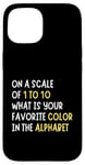 Coque pour iPhone 15 Sarcasm On a Scale of 1-10 What is Your Favorite Color Funny