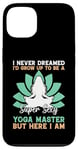 Coque pour iPhone 13 I'd Grow Up To Be A Super Sexy Yoga Master - Amoureux de yoga