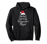 Santas Favorite Didgeridoo Player didgeridoo Pullover Hoodie