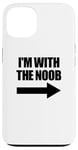 Coque pour iPhone 13 I'm With The Noob Arrow Right Jeux vidéo Gamer Noob