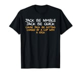 Jack Be Nimble Funny Sarcastic Nursery Rhyme Novelty T-Shirt