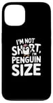 iPhone 13 Funny Penguin Quotes Of I Am Not Short I Am Penguin Size Case