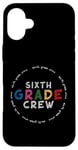 iPhone 16 Plus Cute Teacher Back To School First Day of 6th Grade Crew Case