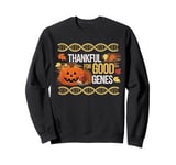 Thankful for good genes, genetics and biology thanksgiving Sweatshirt