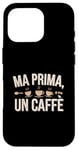 Coque pour iPhone 16 Pro Ma Prima Un Café Amante del Caffè