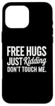 Coque pour iPhone 16 Pro Max Free Hugs Just Kidding Don't Touch Me T-shirt introverti drôle