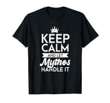 Keep Calm And Let Mythos Handle It Name Mythos T-Shirt