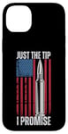 iPhone 14 Plus Just The Tip I Promise Shirt Veteran US Flag Pro Gun Rights Case