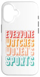 iPhone 16 Everyone watches women's sports Case