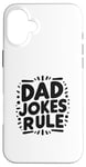 iPhone 16 Plus Dad Jokes Rule Funny Family Humor for All Dads Case