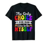 The Only Choice To Be Myself Pride Gay LGBT T-Shirt