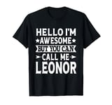 Leonor - Hello I'm Awesome Call Me Leonor Girl Name Leonor T-Shirt