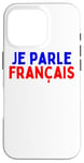 iPhone 16 Pro Je Parle Francais Svp , I Speak French Language Dictionary Case