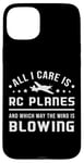 iPhone 15 Plus All I Care Is RC Planes Model Airplane Pilot Funny RC Plane Case