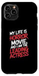 iPhone 11 Pro My Life Is A Horror Movie And I'm The Leading Actress Case