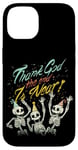 Coque pour iPhone 14 Thank God The End is Near Skeletons Halloween Nouvel An