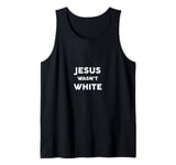 Jesus Wasn't White Tee Shirt Funny Religious Tank Top