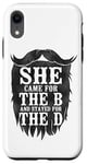 iPhone XR Beard Lover Bearded Man She Came For The B And Stayed For Case