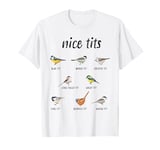 Funny "Nice tits" bird watching gift for Birder Men & Women T-Shirt