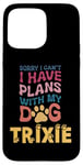 iPhone 15 Pro Max Dog Name Trixie Personalised Gift Busy With My Dog Trixie Case