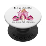 Soyez un stiletto dans une pièce pleine d'escarpins drôle Lady Boss femmes PopSockets PopGrip Adhésif