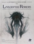 S. Petersen's Field Guide to Lovecraftian Horrors: A Field Observer's Handbook 