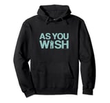 Princess Bride As You Wish Pullover Hoodie