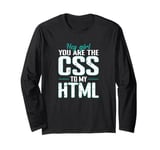 Hey Girl, You Are the CSS to My HTML Long Sleeve T-Shirt