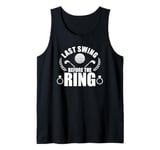 Last Swing Before The Ring Golf Event Tank Top