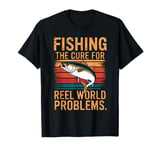 Fishing The Cure For Reel World Problems T-Shirt