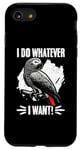 Coque pour iPhone SE (2020) / 7 / 8 I Do Whatever I Want Perroquet gris africain ornithologue drôle