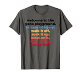 Welcome To The Genx Playground In Case Of Injury Quote T-Shirt