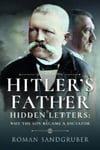 Hitler&#039;s Father  Hidden Letters   Why the Son Became a Dictator