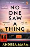 No One Saw a Thing: The No.1 Sunday Times bestselling Richard and Judy Book Club psychological thriller