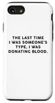 Coque pour iPhone SE (2020) / 7 / 8 Someone's Type Donating Blood – Valentine’s Day Single Humor