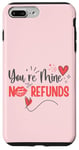 Coque pour iPhone 7 Plus/8 Plus You're Mine Aucun remboursement pour la Saint-Valentin