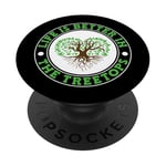 "Life is Better in the Treetops" Tree Climber Climbing PopSockets Adhesive PopGrip