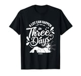 A Lot Can Happen In Three Days Christian Easter T-Shirt